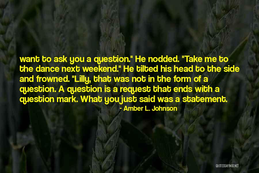 Statement And Question Quotes By Amber L. Johnson Statement And Question Quotes By Amber L. Johnson