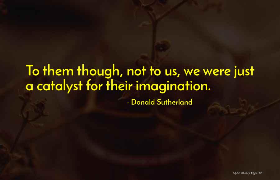 Statement In Tagalog Quotes By Donald Sutherland