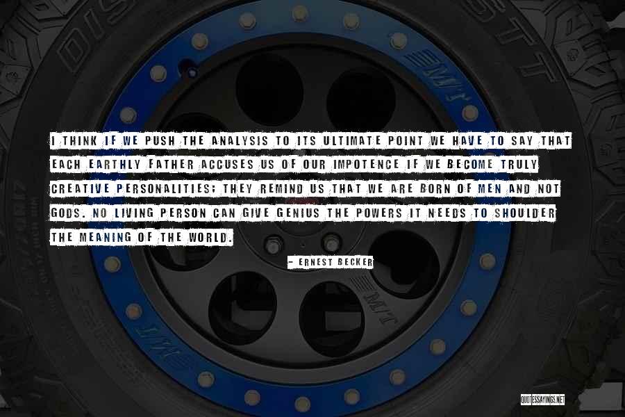 Statements Can Be Either True Quotes By Ernest Becker Statements Can Be Either True Quotes By Ernest Becker