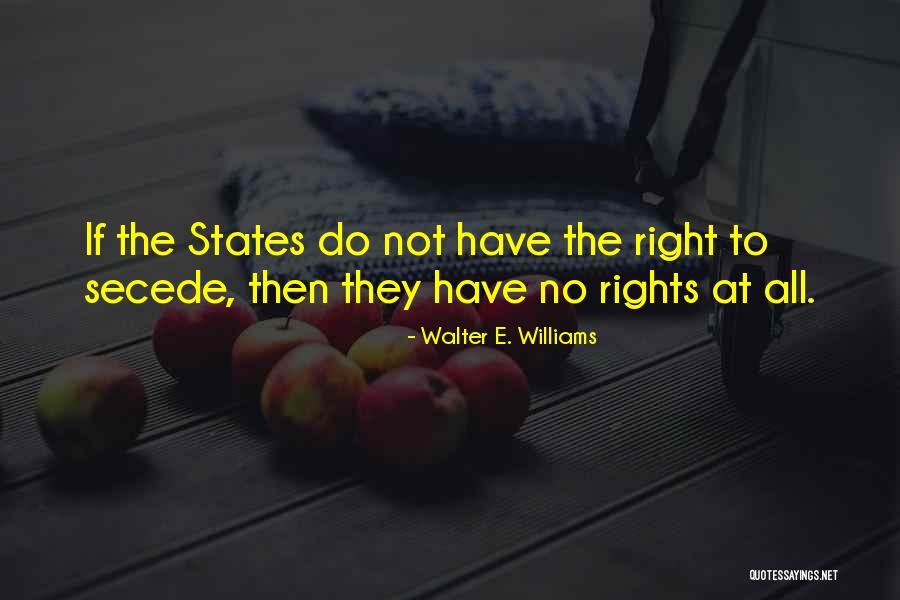States Cannot Secede Quotes By Walter E. Williams States Cannot Secede Quotes By Walter E. Williams