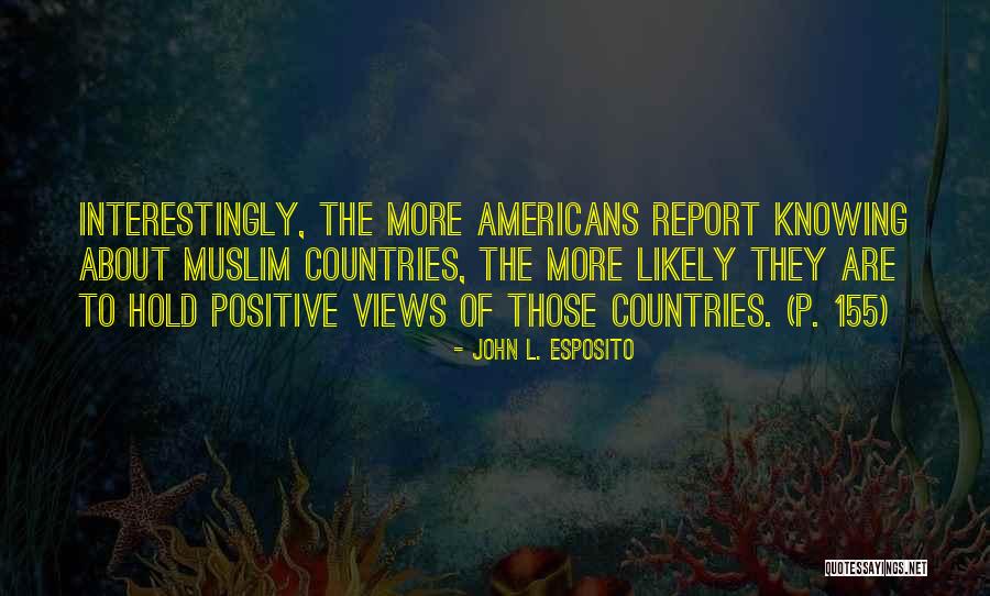 States Ones Views Quotes By John L. Esposito States Ones Views Quotes By John L. Esposito