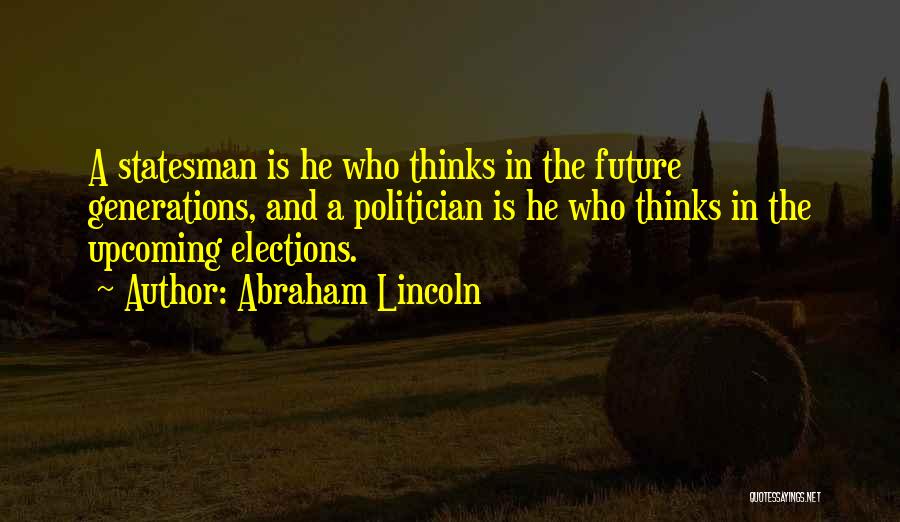 Statesman And Politician Quotes By Abraham Lincoln