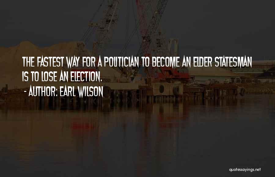 Statesman And Politician Quotes By Earl Wilson