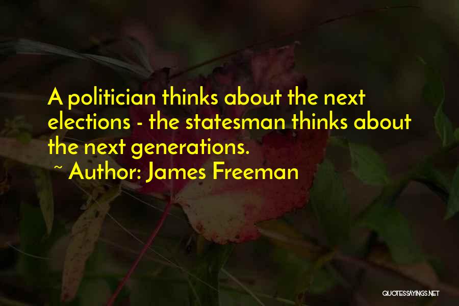 Statesman And Politician Quotes By James Freeman