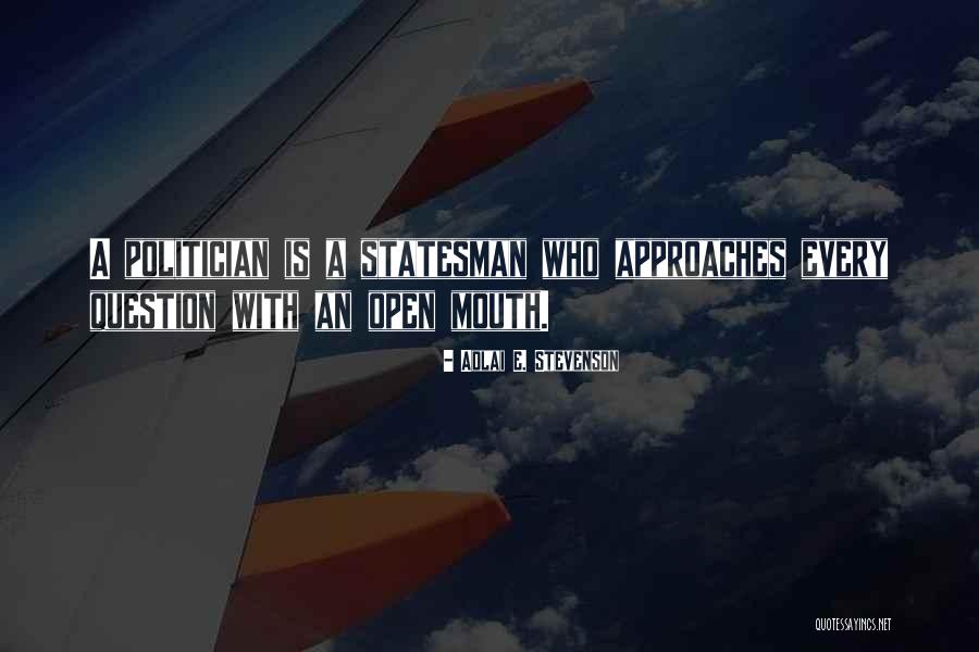 Statesman Vs Politician Quotes By Adlai E. Stevenson Statesman Vs Politician Quotes By Adlai E. Stevenson