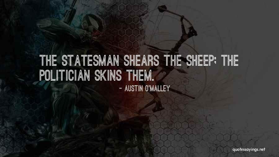 Statesman Vs Politician Quotes By Austin O'Malley Statesman Vs Politician Quotes By Austin O'Malley