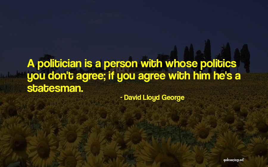Statesman Vs Politician Quotes By David Lloyd George Statesman Vs Politician Quotes By David Lloyd George