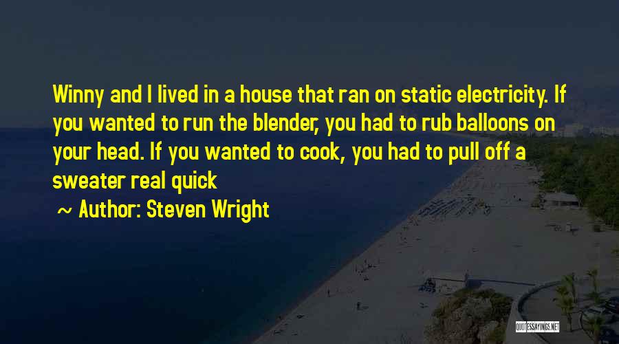 Static Electricity Quotes By Steven Wright