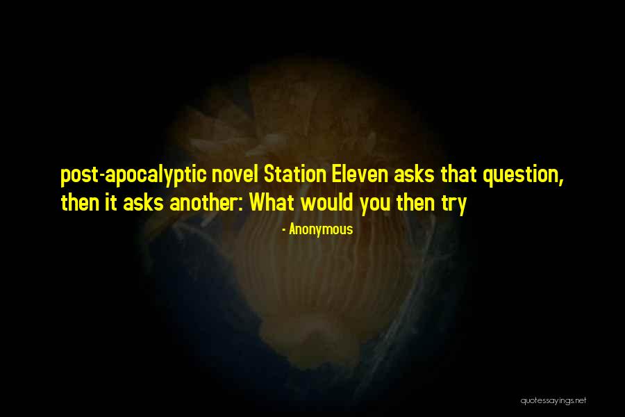 Station Eleven Quotes By Anonymous Station Eleven Quotes By Anonymous