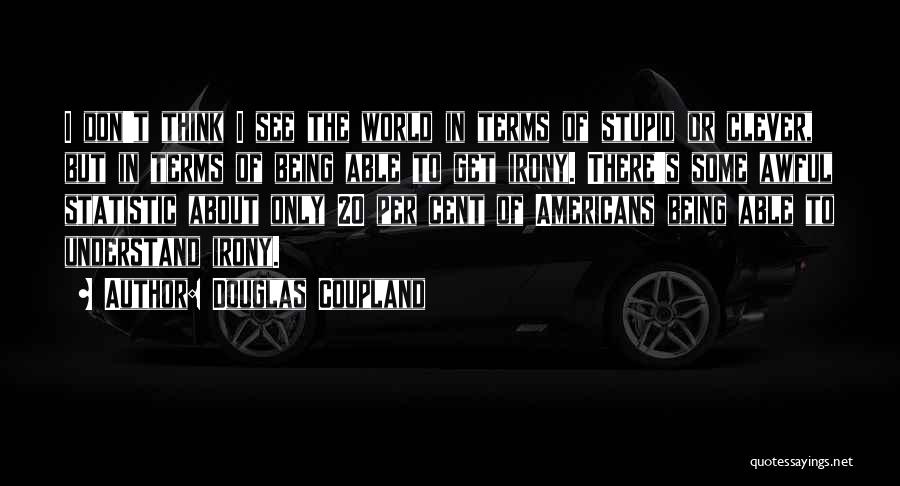 Statistic Quotes By Douglas Coupland