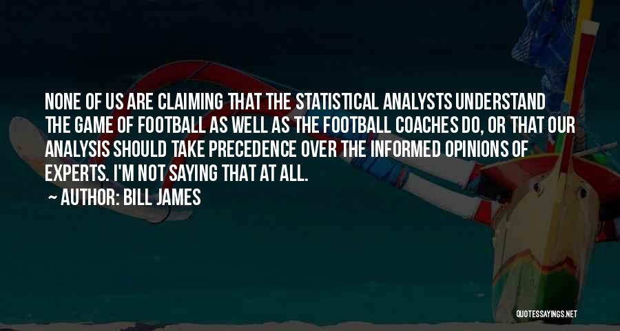 Statistical Analysis Quotes By Bill James