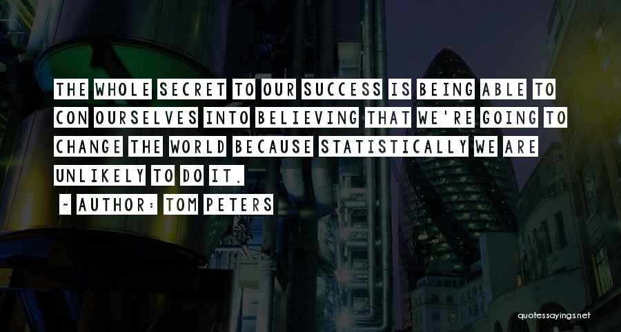 Statistically Best Quotes By Tom Peters