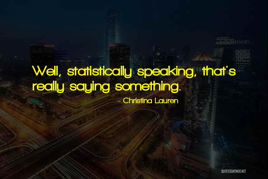 Statistically Quotes By Christina Lauren Statistically Quotes By Christina Lauren