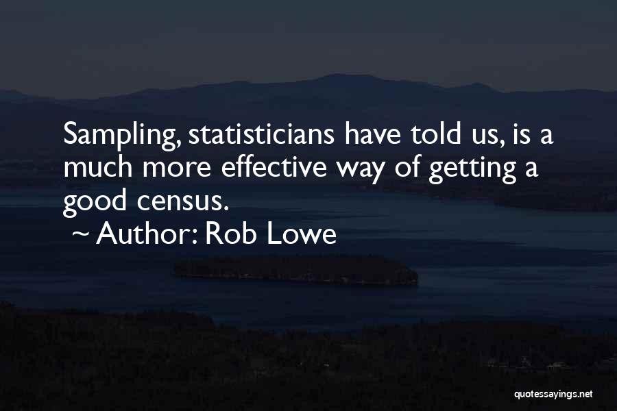 Statisticians Quotes By Rob Lowe