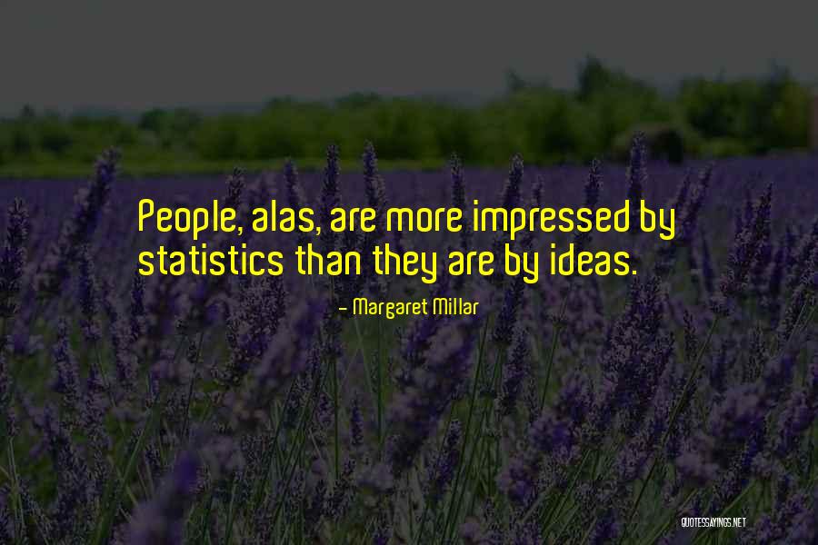 Statistics And Data Quotes By Margaret Millar Statistics And Data Quotes By Margaret Millar