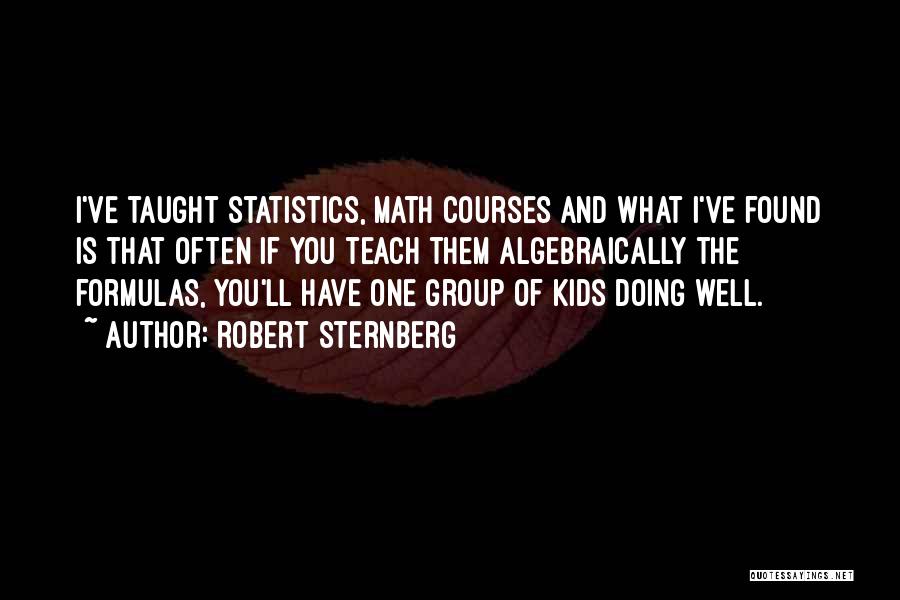 Statistics Math Quotes By Robert Sternberg