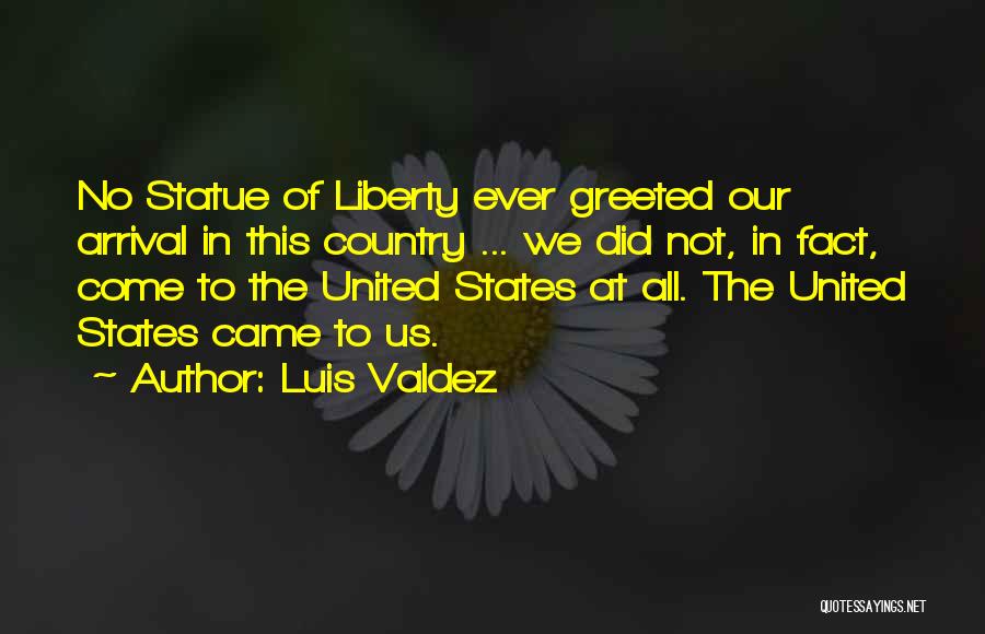 Statue Of Liberty Freedom Quotes By Luis Valdez