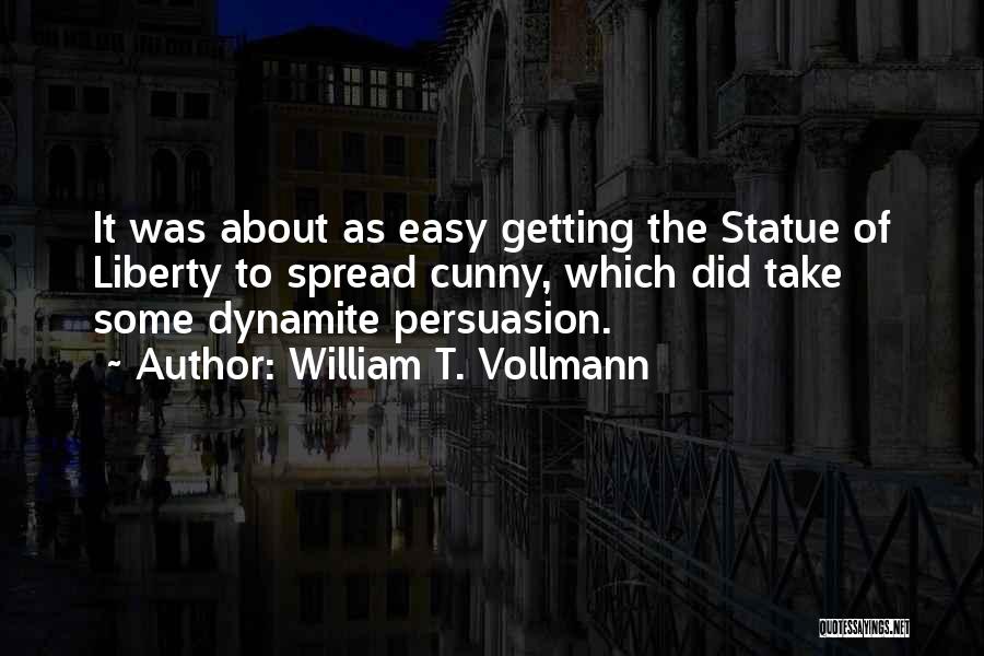 Statue Of Liberty Quotes By William T. Vollmann