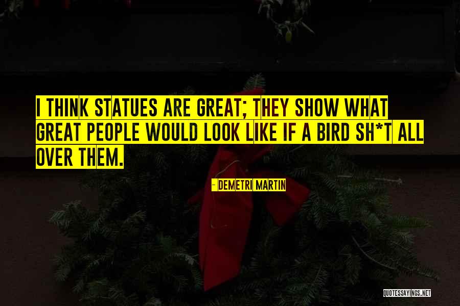 Statues Quotes By Demetri Martin Statues Quotes By Demetri Martin