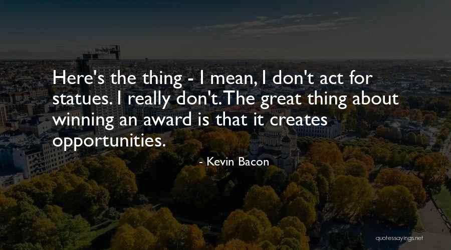 Statues Quotes By Kevin Bacon Statues Quotes By Kevin Bacon