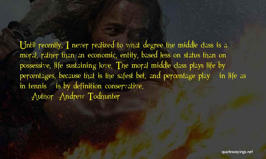 Status In Life Quotes By Andrew Todhunter