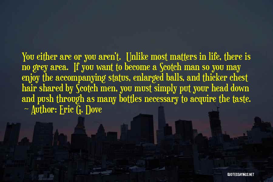 Status In Life Quotes By Eric G. Dove