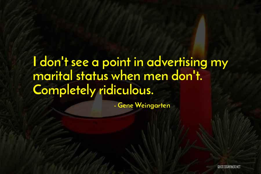 Status Marital Quotes By Gene Weingarten Status Marital Quotes By Gene Weingarten