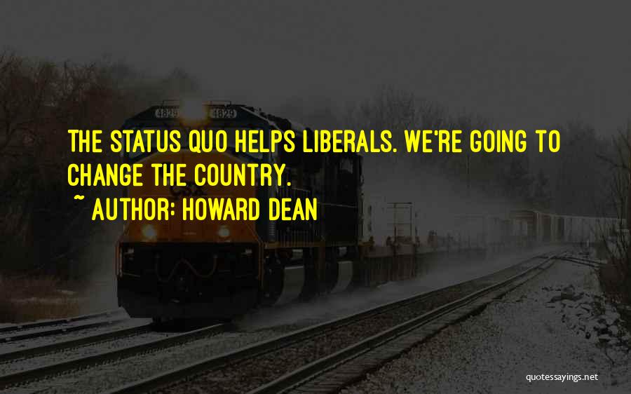 Status Quo Quotes By Howard Dean