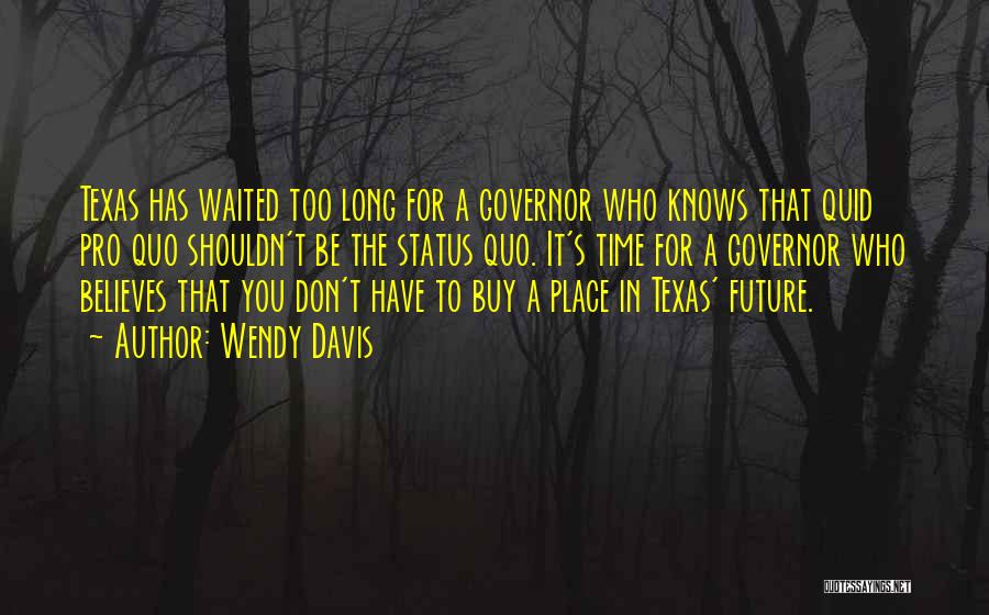 Status Quo Quotes By Wendy Davis