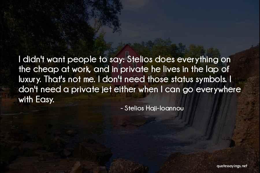 Status Quotes By Stelios Haji-Ioannou Status Quotes By Stelios Haji-Ioannou