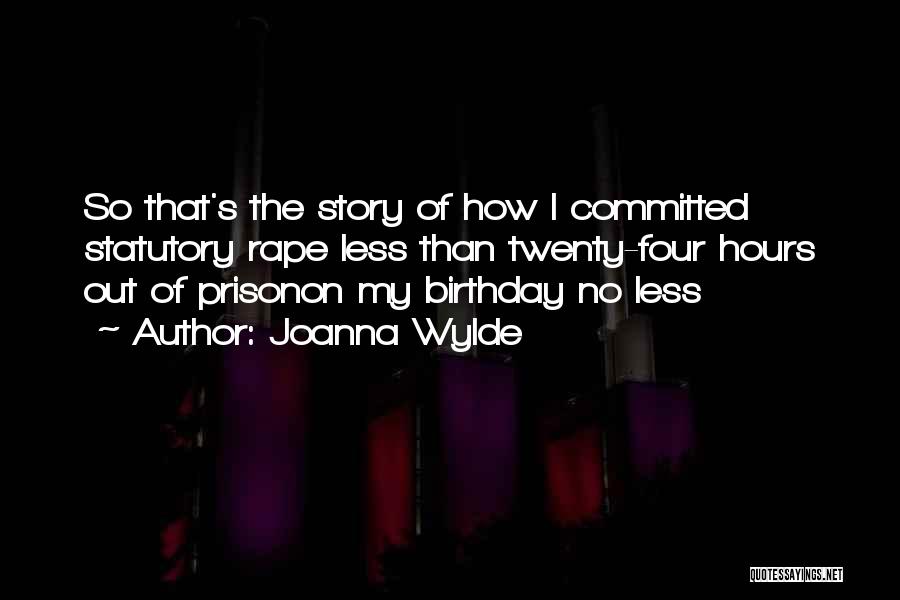 Statutory Rape Quotes By Joanna Wylde