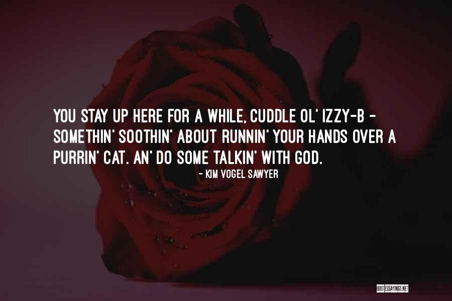 Stay A While Quotes By Kim Vogel Sawyer Stay A While Quotes By Kim Vogel Sawyer