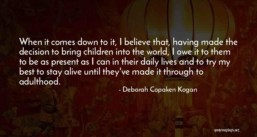 Stay Alive Quotes By Deborah Copaken Kogan Stay Alive Quotes By Deborah Copaken Kogan