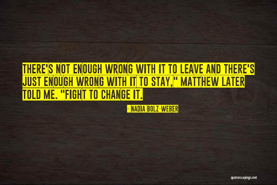 Stay And Fight Quotes By Nadia Bolz-Weber Stay And Fight Quotes By Nadia Bolz-Weber