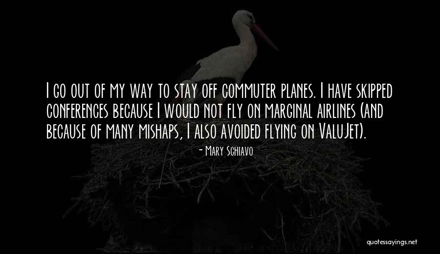 Stay And Fly Quotes By Mary Schiavo Stay And Fly Quotes By Mary Schiavo