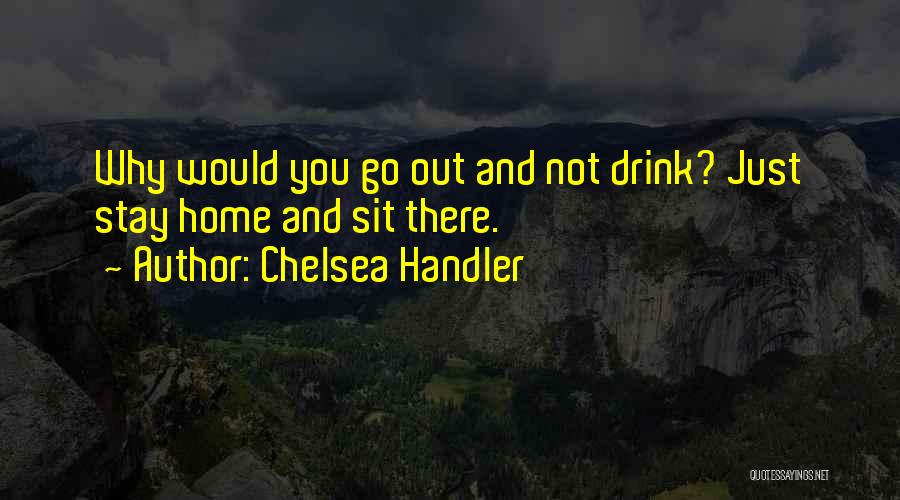 Stay And Go Quotes By Chelsea Handler