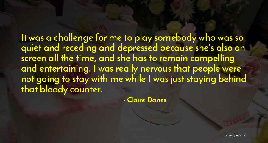Stay And Play Quotes By Claire Danes Stay And Play Quotes By Claire Danes