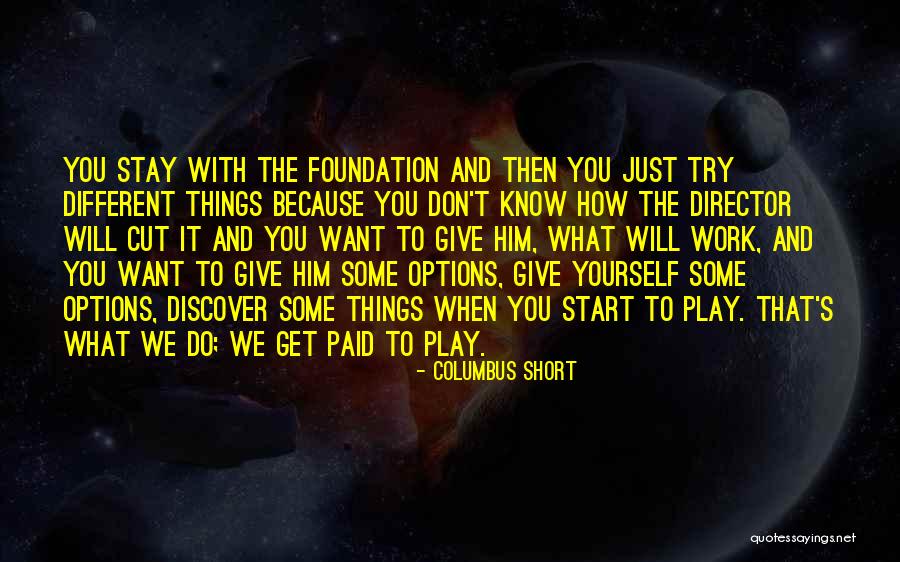 Stay And Play Quotes By Columbus Short Stay And Play Quotes By Columbus Short
