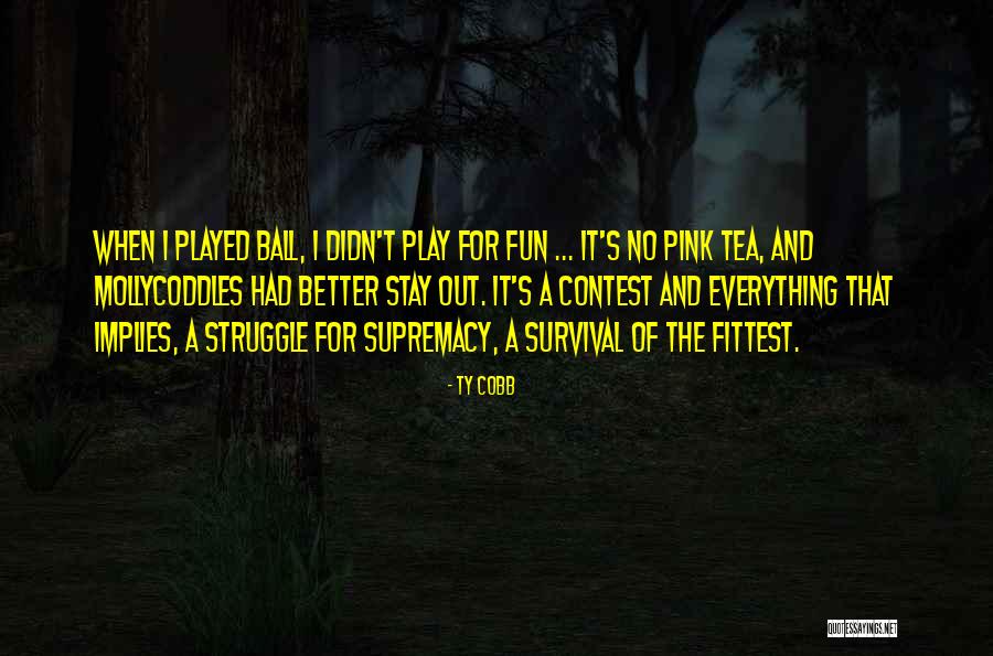 Stay And Play Quotes By Ty Cobb Stay And Play Quotes By Ty Cobb