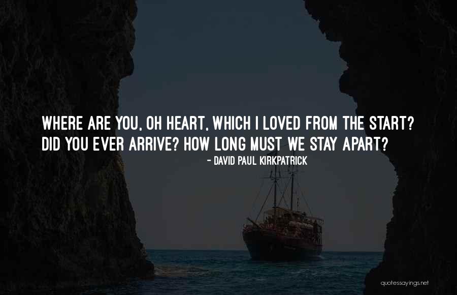 Stay Apart Quotes By David Paul Kirkpatrick Stay Apart Quotes By David Paul Kirkpatrick
