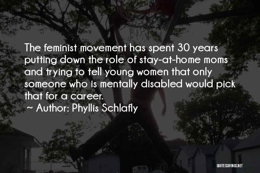Stay At Home Mom Quotes By Phyllis Schlafly