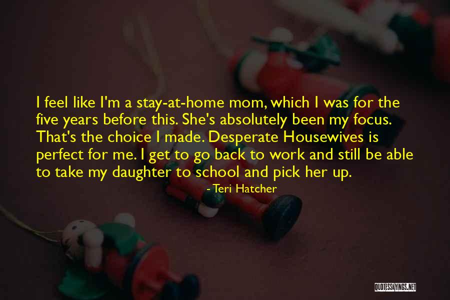 Stay At Home Mom Quotes By Teri Hatcher