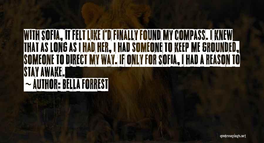 Stay Awake For Me Quotes By Bella Forrest
