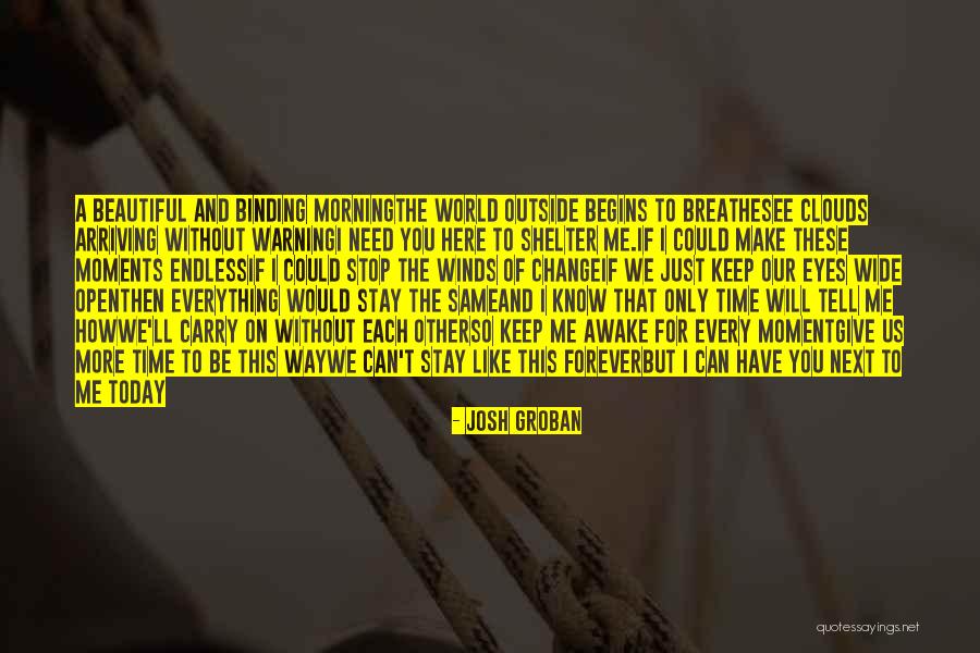 Stay Awake For Me Quotes By Josh Groban Stay Awake For Me Quotes By Josh Groban