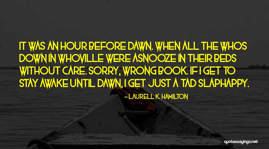 Stay Awake For Me Quotes By Laurell K. Hamilton