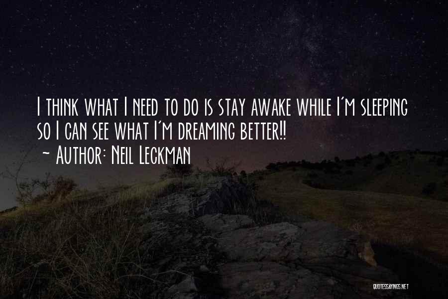 Stay Awake Quotes By Neil Leckman