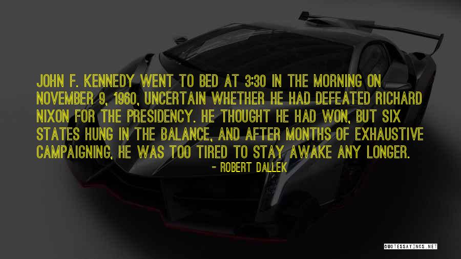 Stay Awake Quotes By Robert Dallek