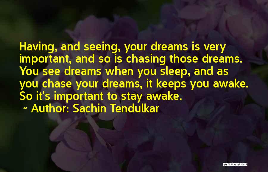 Stay Awake Quotes By Sachin Tendulkar