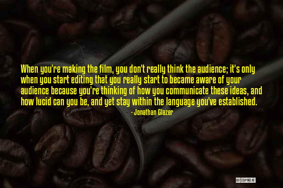 Stay Aware Quotes By Jonathan Glazer Stay Aware Quotes By Jonathan Glazer