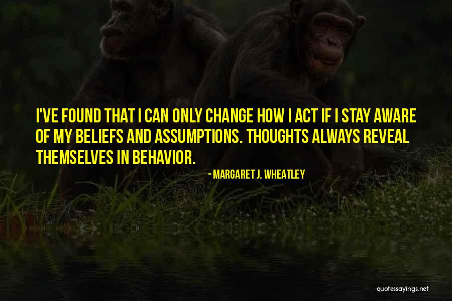 Stay Aware Quotes By Margaret J. Wheatley Stay Aware Quotes By Margaret J. Wheatley